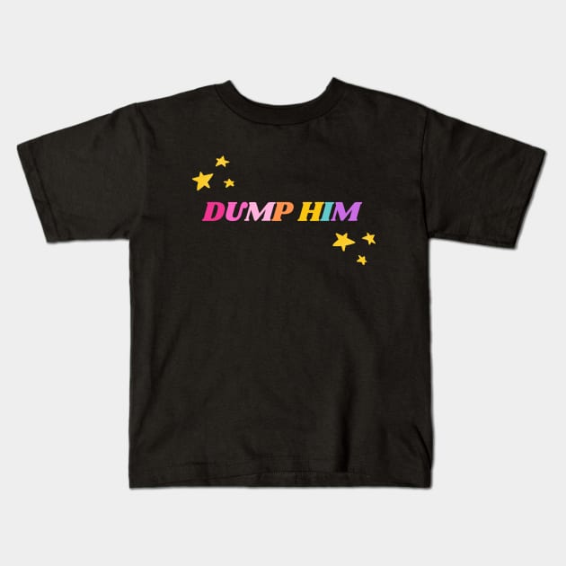 Dump Him Kids T-Shirt by applebubble